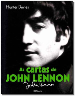 As Cartas de John Lennon -  Hunter Davies