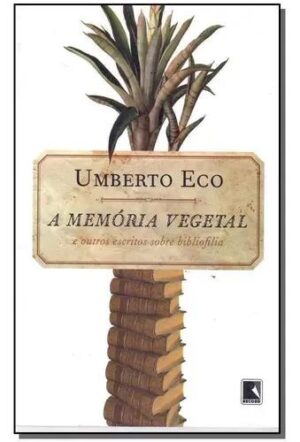 A memória vegetal - Umberto Eco