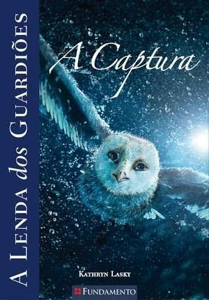 A Lenda Dos Guardiões 1 - A Captura - Kathryn Lasky