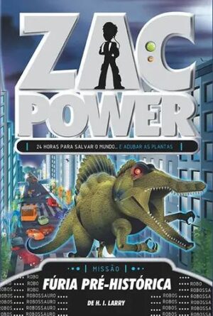 Zac Power 24. Fúria Pré- Histórica - H. I. Larry