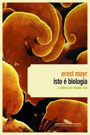Isto é biologia - Ernst Mayr