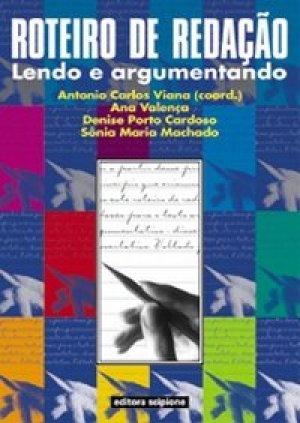 Roteiro De Redação. Lendo E Argumentando - Antonio Carlos Viana
