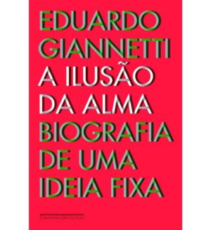 A ilusão da alma - Eduardo Giannetti da Fonseca