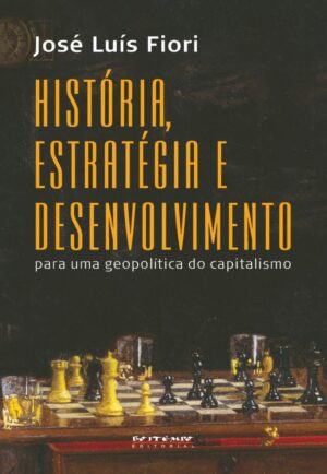 História, estratégia e desenvolvimento - José Luís Fiori