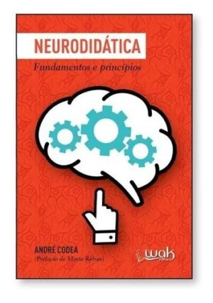 Neurodidática Fundamentos e Princípios - André Codea