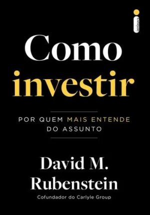 Como investir -  David M. Rubenstein
