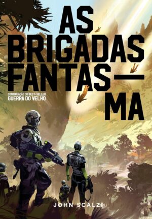 As Brigadas Fantasma - John Scalzi