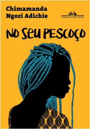 No Seu Pescoço - Chimamanda Ngozi Adichie