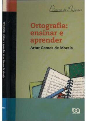 Ortografia: Ensinar e Aprender - Artur Gomes de Morais