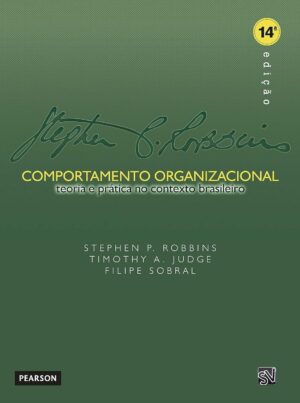 Comportamento Organizacional: Teoria e Prática no Contexto Brasileiro - Stephen P. Robbins e Outros