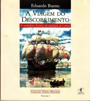 A viagem do descobrimento - Eduardo Bueno