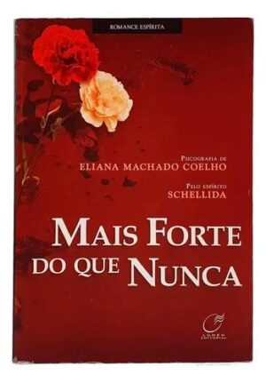 Mais forte do que nunca - Eliana Machado Coelho e Schellida