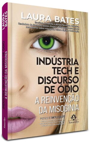 Indústria tech e discurso de ódio: A reinvenção da misoginia - Laura Bates