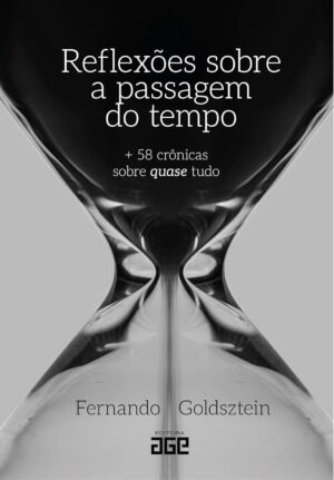Reflexões sobre a passagem do tempo - Fernando Goldsztein