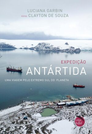 Expedição Antártida - Luciana Garbin e Clayton de Souza