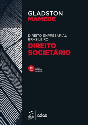 Direito Empresarial Brasileiro - Direito Societário - Gladston Mamede