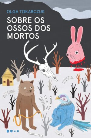 Sobre os Ossos dos Mortos - Olga Tokarczuk