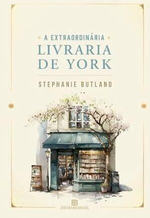 A extraordinária livraria de York -  Stephanie Butland