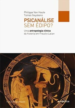 Psicanálise sem Édipo? - Philippe Van Haute e Tomas Geyskens