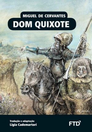 Capa do produto Dom Quixote - Miguel de Cervantes Saavedra - Ligia Cademartori