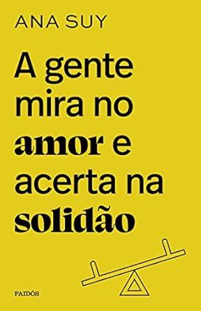 Capa do produto A gente mira no amor e acerta na solidão - Ana Suy