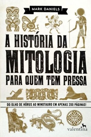 Capa do produto A História da Mitologia para quem tem pressa - Mark Daniels