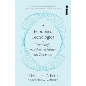Capa do produto A república tecnológica - Alexander C Karp e Nicholas W Zamiska