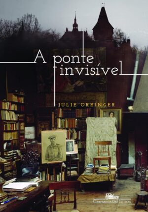 Capa do produto A Ponte Invisivel - Julie Orringer