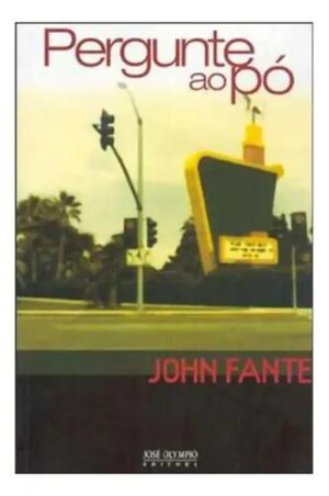 Capa do produto Pergunte ao pó - John Fante