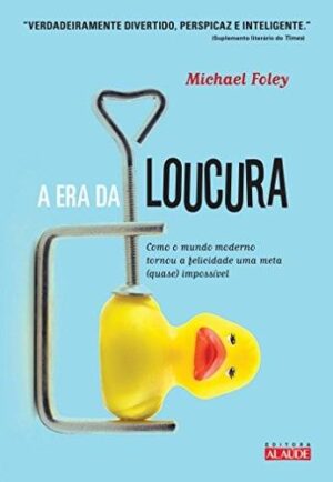Capa do produto A era da loucura - Michael Foley