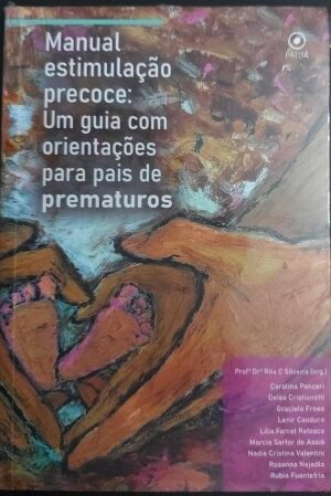 Capa do produto Manual estimulação precoce um guia com orientações para pais de prematuros - Rita C Silveira