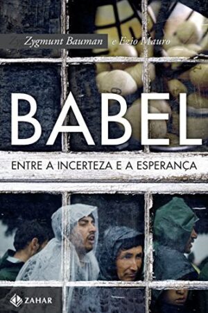 Capa do produto Babel entre a incerteza e a esperança - Zygmunt Bauman e Ezio Mauro