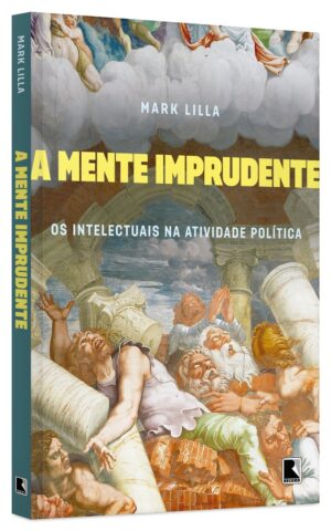 Capa do produto A mente imprudente - Mark Lilla