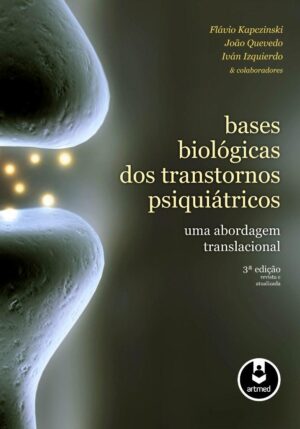 Capa do produto Bases biologicas dos transtornos psiquiatricos - Ivan Izquierdo Flavio Kapczinski João Quevedo
