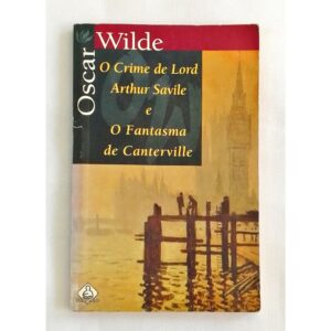 Capa do produto O CRIME DE LORD ARTHUR SAVILE E O FANTASMA DE CANTERVILLE - Oscar Wilde