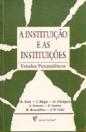 Capa do produto A Instituiçao E As Instituiçoes - Bleger JoseVidal J W BautistaKaes ReneEnriquez RFornari FFustier PRoussillon R