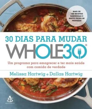 Capa do produto 30 dias para mudar The Whole30 - Dallas Hartwig e Melissa Hartwig