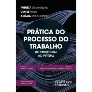 Capa do produto Prática do Processo do Trabalho - Thereza Nahas Denise Fincato Amália Rosa de Campos