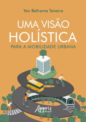 Capa do produto Uma Visão Holística para a Mobilidade Urbana - Yan Beltrame Teixeira