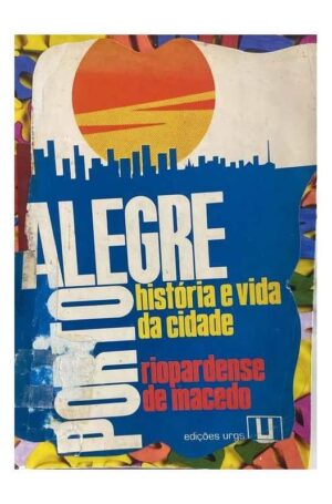 Capa do produto Porto Alegre História e Vida da Cidade - Francisco Riopardense de Macedo