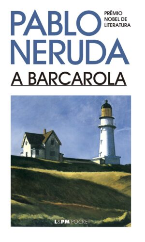 Capa do produto A Barcarola - Pablo Neruda