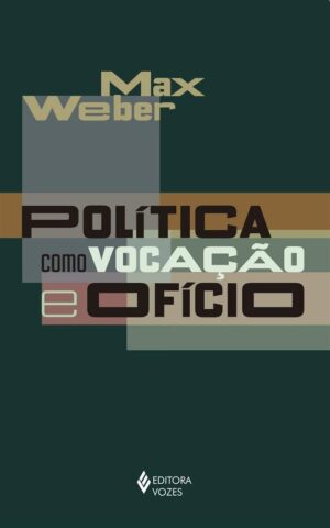 Capa do produto Política como vocação e ofício - Max Weber