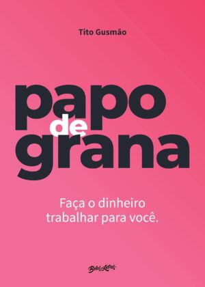 Capa do produto Papo de grana cuide bem do seu dinheiro para se preocupar menos com ele - Tito Gusmão