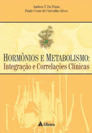 Capa do produto HORMÔNIOS E METABOLISMO INTEGRAÇÃO E CORRELAÇÕES CLÍNICAS - ANDREA T DA POIAN PAULO CESAR DE CARVALHO-ALVES