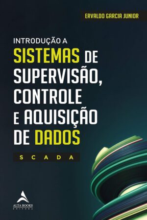 Capa do produto Introdução a sistemas de supervisão controle e aquisição de dados scada - Ervaldo Garcia Junior