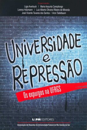 Capa do produto UNIVERSIDADE E REPRESSÃO OS EXPURGOS NA UFRGS