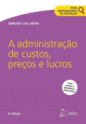 Capa do produto A Administração de Custos Preços e Lucros - Adriano Leal Bruni
