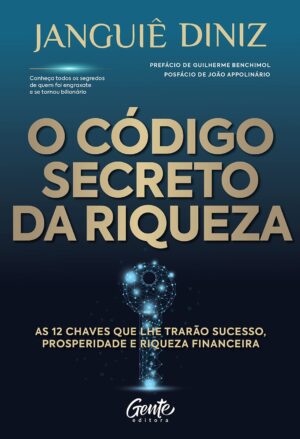 Capa do produto O código secreto da riqueza As 12 chaves que lhe trarão sucesso prosperidade e riqueza financeira - Janguiê Diniz