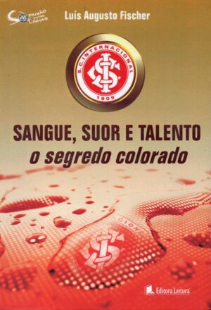 Capa do produto Sangue Suor E Talento - O Segredo Colorado - Luis Augusto Fischer