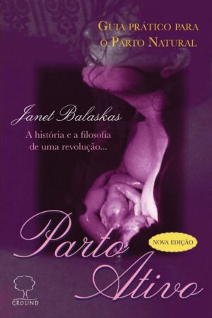 Capa do produto Parto ativo Guia prático para o parto natural - Janet Balaskas